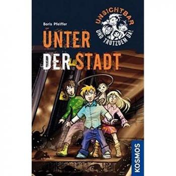 Boris Pfeiffer Unsichtbar Und Trotzdem Da! Band 2: Unter Der Stadt