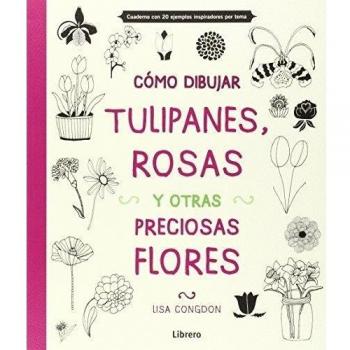 COMO DIBUJAR TULIPANES, ROSAS Y OTRAS PRECIOSAS FLORES
