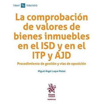 La Comprobación de Valores de Bienes Inmuebles en el ISD y en el ITP y ADJ