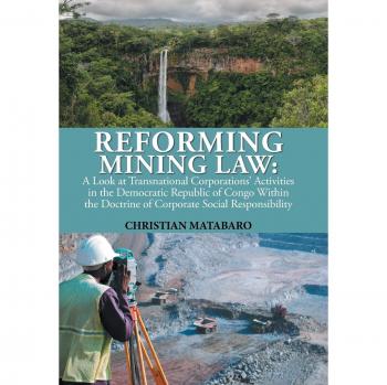 Reforming Mining Law: A Look at Transnational Corporations' Activities in the Democratic Republic of Congo Within the Doctrine of Corporate Social Responsibility