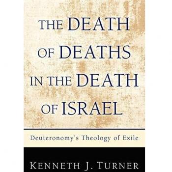 The Death of Deaths in the Death of Israel: Deuteronomy's Theology of Exile