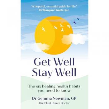 Get Well, Stay Well : The six healing health habits you need to know