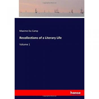 Du Camp, Maxime: Recollections of a Literary Life