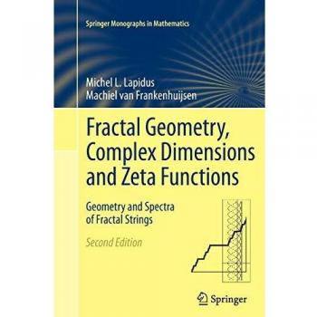 Fractal Geometry, Complex Dimensions and Zeta Functions: Geometry and Spectra of Fractal Strings