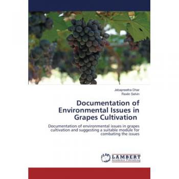 Documentation of Environmental Issues in Grapes Cultivation: Documentation of environmental issues in grapes cultivation and suggesting a suitable module for combating the issues