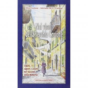 Nei vicoli della vecchia Crotone. Odori, sapori e colori nei racconti della memoria