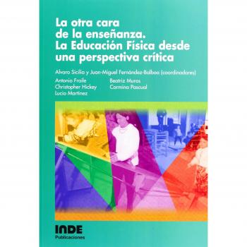 La otra cara de la enseñanza. La educación física desde una perspectiva crítica (Tapa blanda).