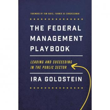 Georgetown University Press Federal Management Playbook: Leading and Succeeding in the Public Sector