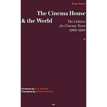 Serge Daney The Cinema House and the World