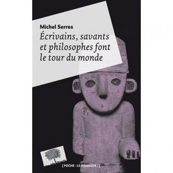 Ecrivains, Savants et Philosophes Font le Tour du Monde