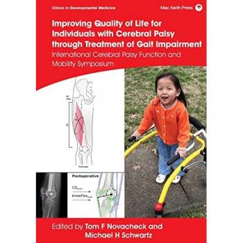 Improving Quality of Life for Individuals with Cerebral Palsy through Treatment of Gait Impairment: International Cerebral Palsy Function and Mobility (Clinics in Developmental Medicine)