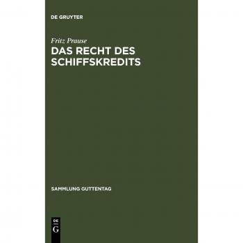 Das Recht des Schiffskredits: Unter besonderer Berücksichtigung des Schiffssachenrechts und des Schiffsregisterwesens (Sammlung Guttentag)