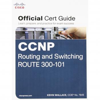 CCNP Routing and Switching Route 300-101 Official Cert Guide by Wallace Ccn, Ke