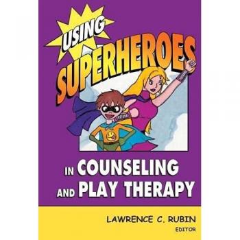Springer Publishing Co. Using Superheroes in Counseling and Play Therapy