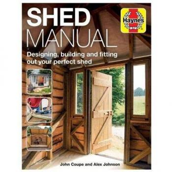 Shed Manual: Designing, Building and Fitting Out Your Prefect Shed (Haynes Manuals)