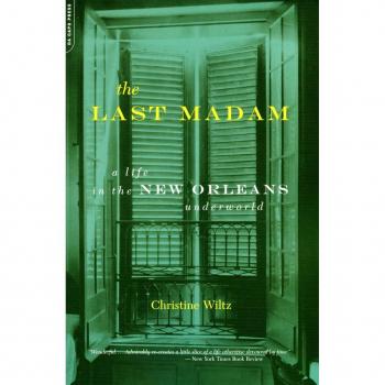 The Last Madam : A Life in the New Orleans Underworld, by Christine Wiltz