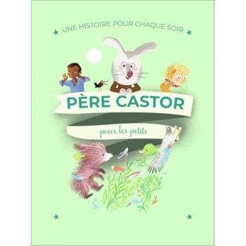 Une histoire pour chaque soir : Pour les petits