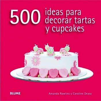 500 ideas para decorar tartas y cupcakes