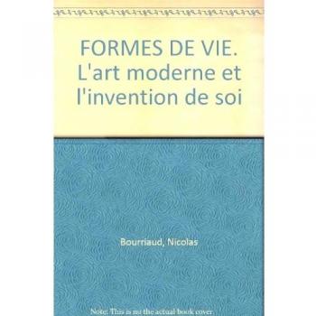 Formes de vie. L'art moderne et l'invention de soi