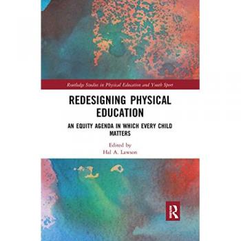 Redesigning Physical Education: An Equity Agenda in Which Every Child Matters (Routledge Studies in Physical Education and Youth Sport)