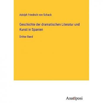 Geschichte der dramatischen Literatur und Kunst in Spanien
