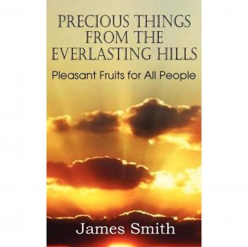Precious Things from the Everlasting Hills