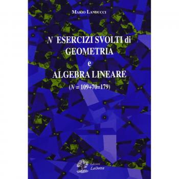 N esercizi svolti di geometria e algebra lineare