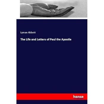 The Life and Letters of Paul the Apostle