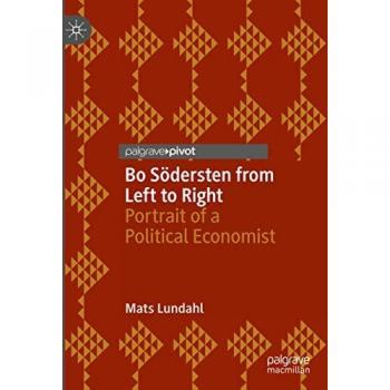 Bo Södersten from Left to Right: Portrait of a Political Economist (Palgrave Studies in the History of Economic Thought)