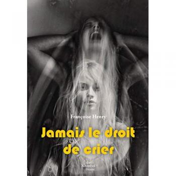 Françoise Henry Jamais Le Droit De Crier