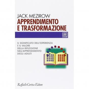 Apprendimento e trasformazione. Il significato dell'esperienza e il valore della riflessione nell'apprendimento degli adulti