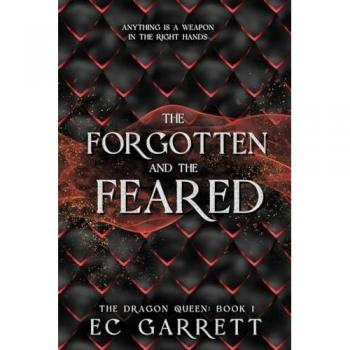 The Forgotten and The Feared: The Dragon Queen, Book 1