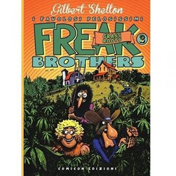 FREAK BROTHERS. VOL. 2: GRASS ROOTS SHELTON GILBERT, SHERIDAN DAVE