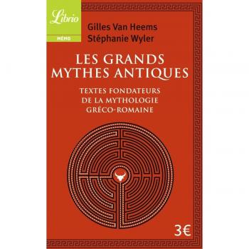 Les Grands Mythes antiques : Les textes fondateurs de la mythologie gréco-romaine