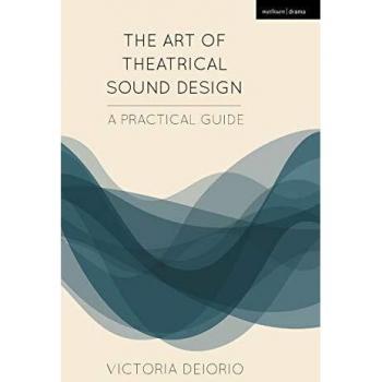The Art of Theatrical Sound Design: A Practical Guide