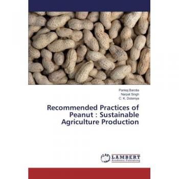 Barotia, Pankaj: Recommended Practices of Peanut : Sustainable Agriculture Production