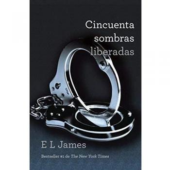James, E L Cincuenta Sombras Liberadas (Trilogía Cincuenta Sombras, Band 3)