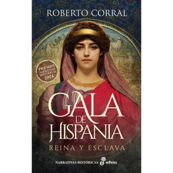 Roberto Corral Gala De Hispania: Reina Y Esclava (Narrativas Históicas)