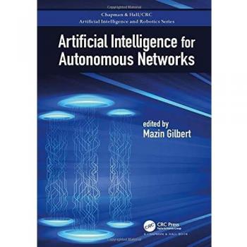 Artificial Intelligence for Autonomous Networks (Chapman & Hall/CRC Artificial Intelligence and Robotics Series)