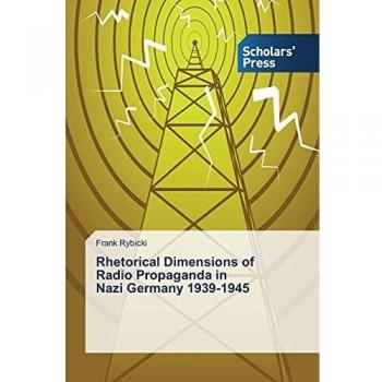 Rhetorical Dimensions of Radio Propaganda in Nazi Germany 1939-1945