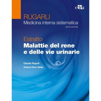 Rugarli. Medicina interna sistematica. Estratto: Malattie del rene e delle vie urinarie