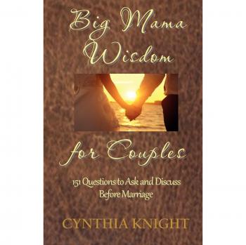 Big Mama Wisdom for Couples: 151 Questions to Ask and Discuss before Marriage