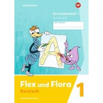 Flex und Flora 1. Buchstabenheft GS (Grundschrift)