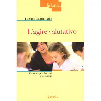 L' agire valutativo. Manuale per docenti e formatori