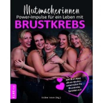 Mutmacherinnen. Power-Impulse für ein Leben mit Brustkrebs