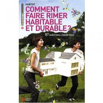 Comment faire rimer habitable et durable ? 87 questions à Didier Roux