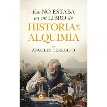 Eso No Estaba En Mi Libro De Historia De La Alquimia