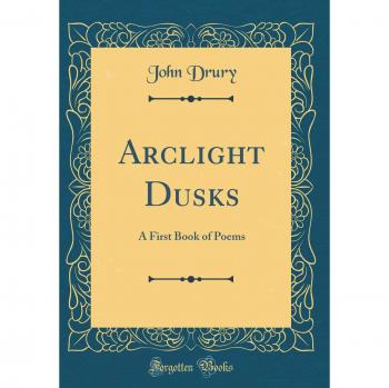 Arclight Dusks: A First Book of Poems