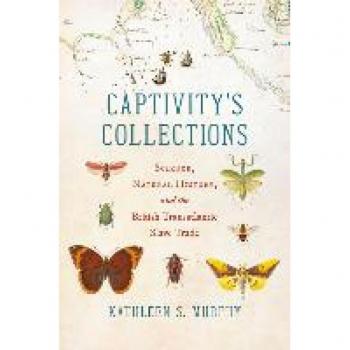 Captivity's Collections: Science, Natural History, and the British Transatlantic Slave Trade