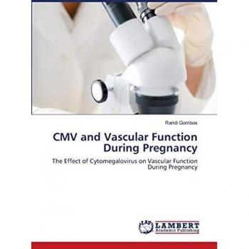 CMV and Vascular Function During Pregnancy: The Effect of Cytomegalovirus on Vascular Function During Pregnancy